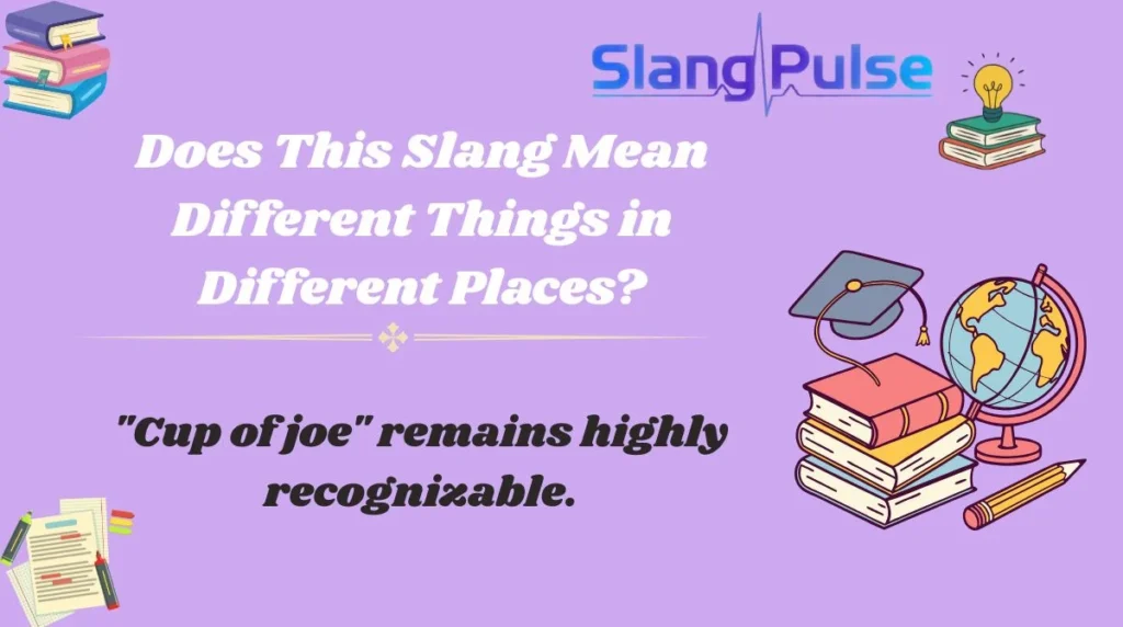Does This Slang Mean Different Things in Different Places?