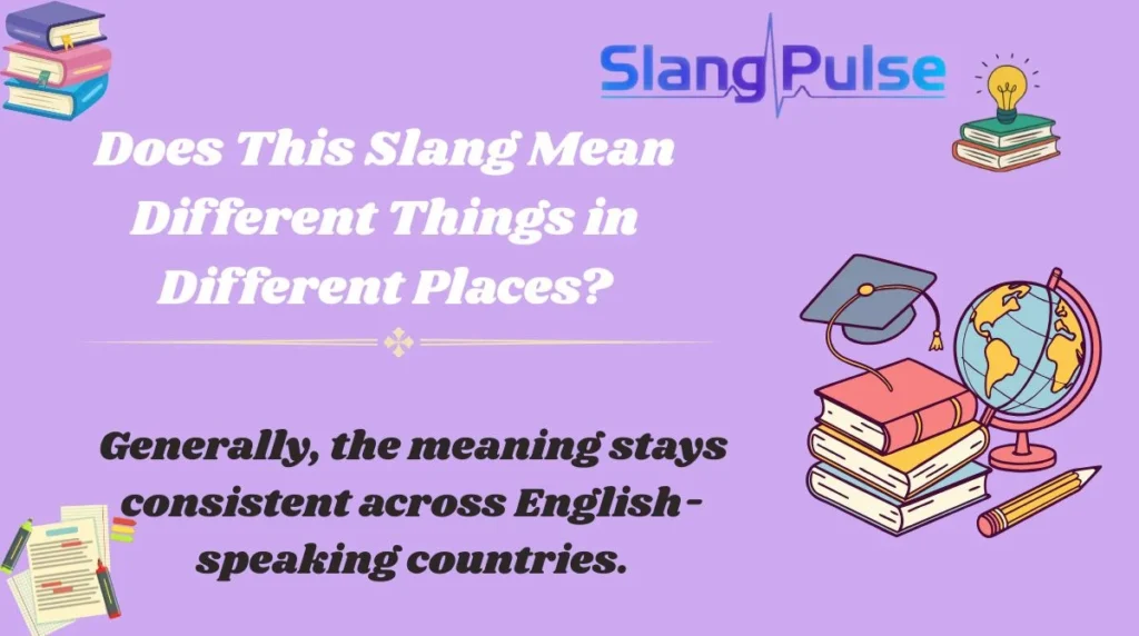 Does This Slang Mean Different Things in Different Places?