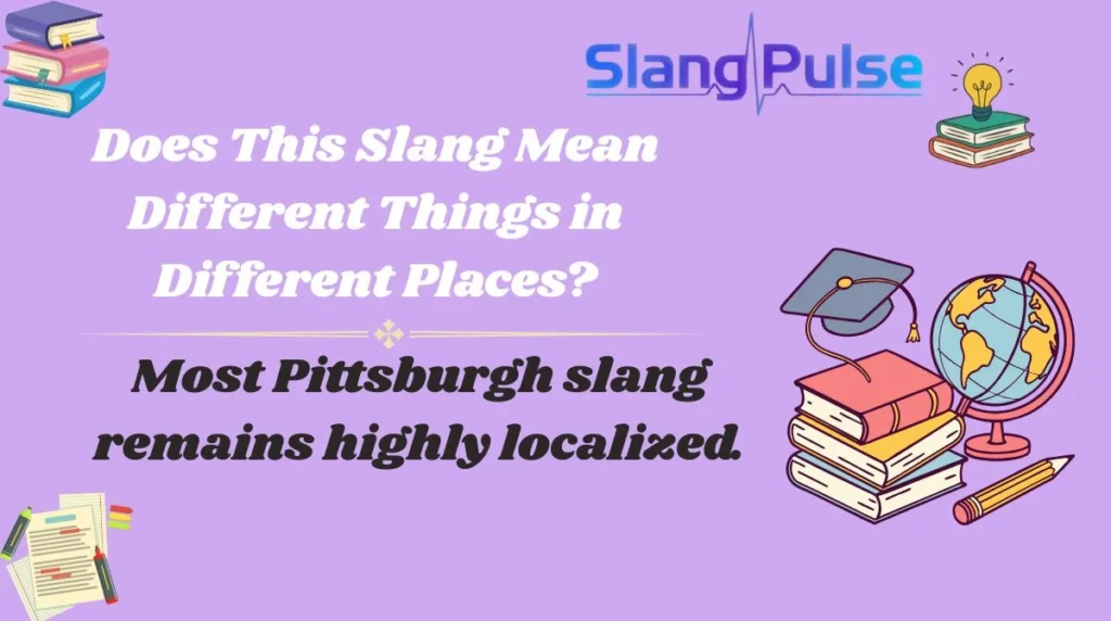 Does This Slang Mean Different Things in Different Places?