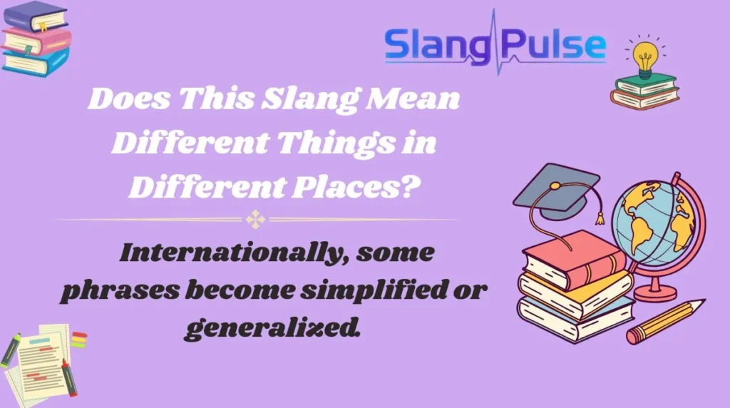 Does This Slang Mean Different Things in Different Places?
