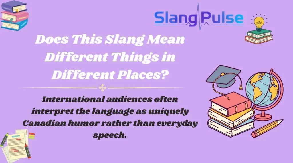 Does This Slang Mean Different Things in Different Places?
