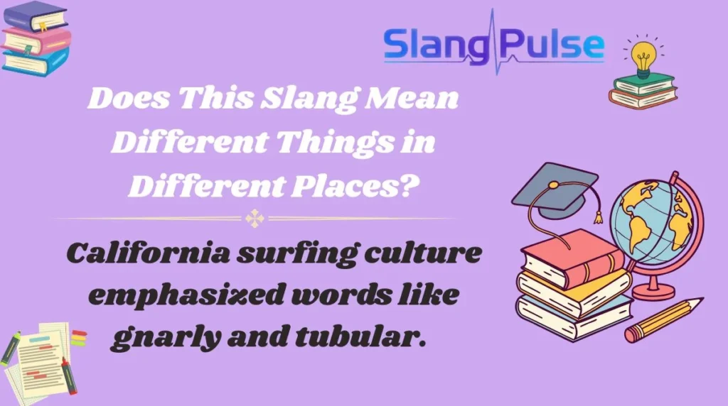 Does This Slang Mean Different Things in Different Places?