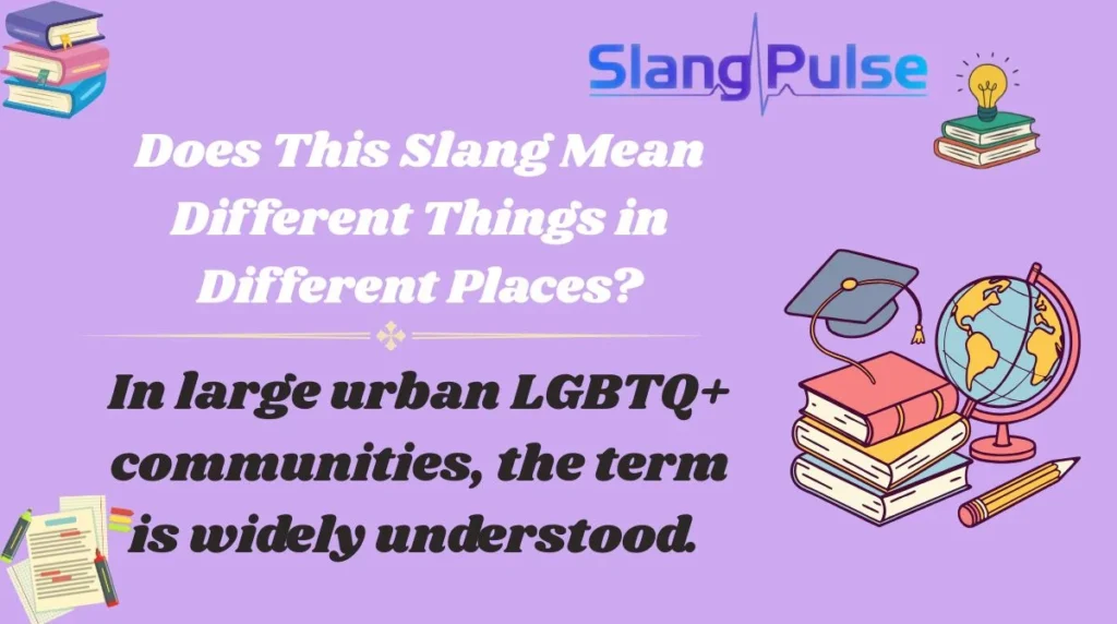 Does This Slang Mean Different Things in Different Places?