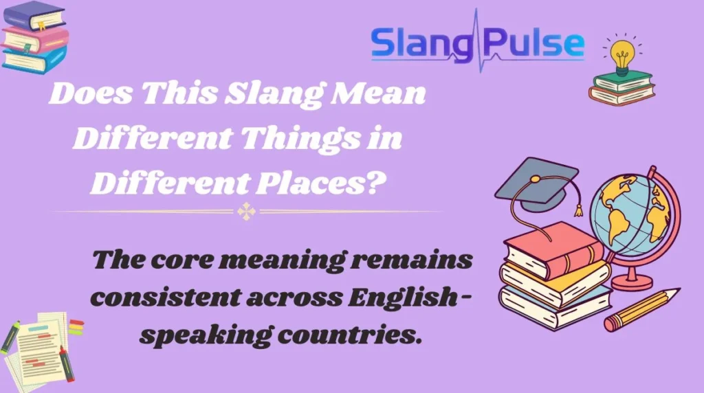 Does This Slang Mean Different Things in Different Places?
