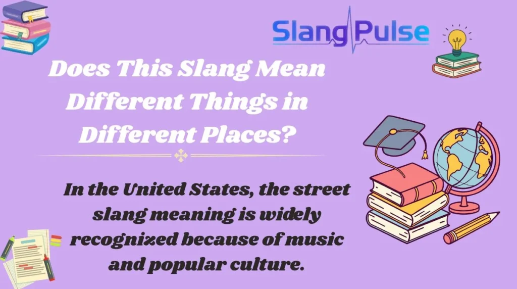 Does This Slang Mean Different Things in Different Places?