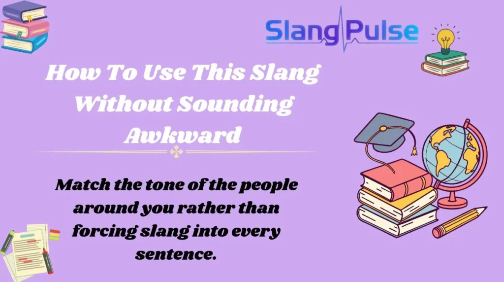 How To Use This Slang Without Sounding Awkward
