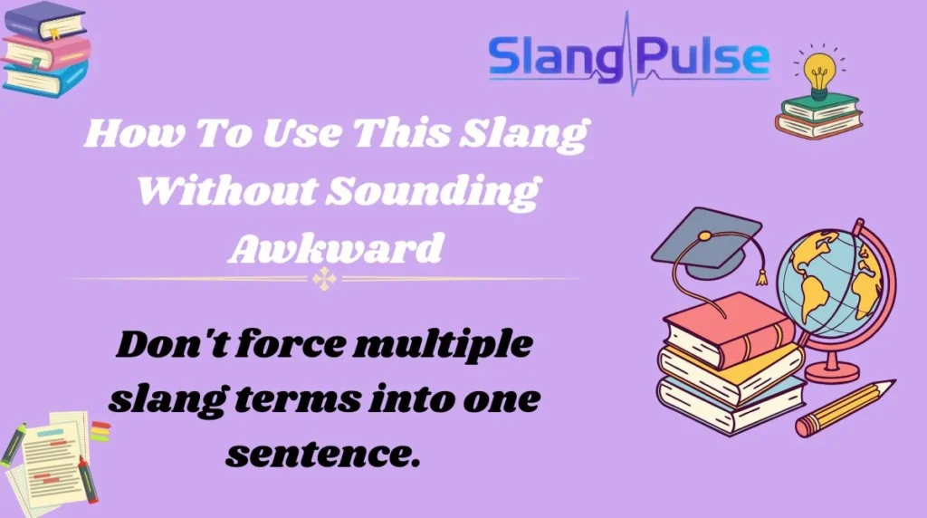 How To Use This Slang Without Sounding Awkward