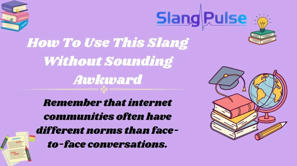 How To Use This Slang Without Sounding Awkward