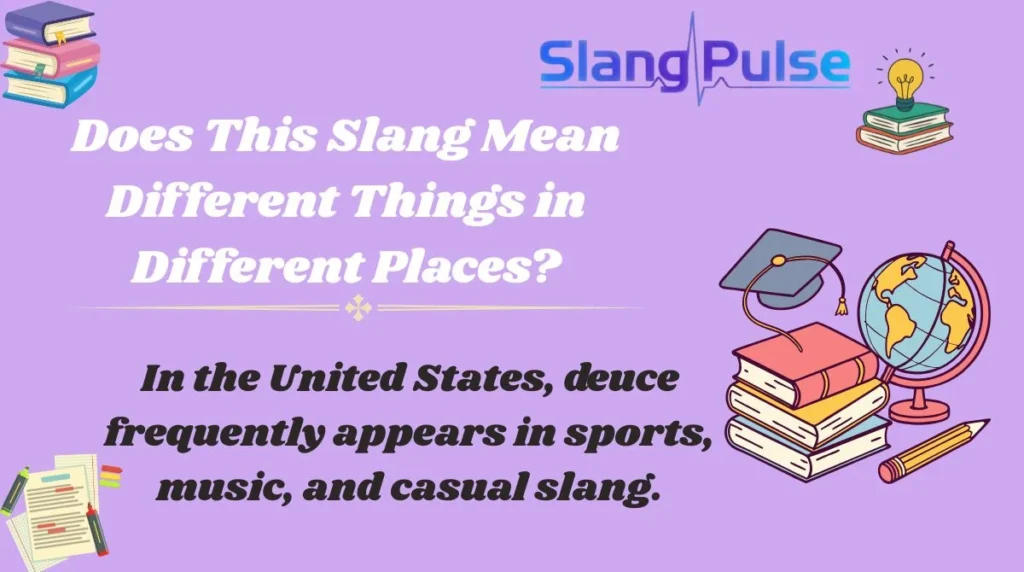 In the United States, deuce frequently appears in sports, music, and casual slang.