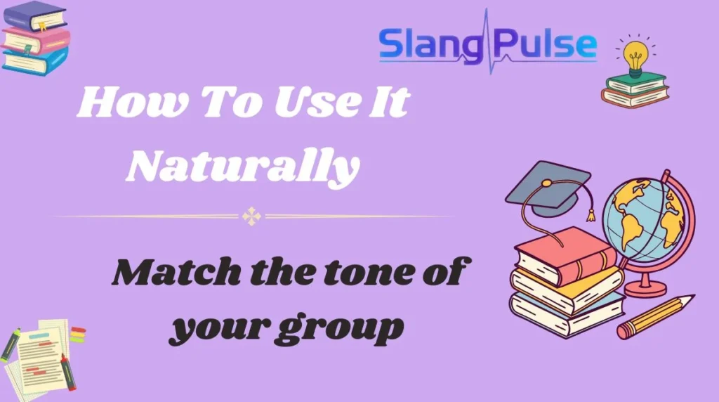 Match the tone of your group