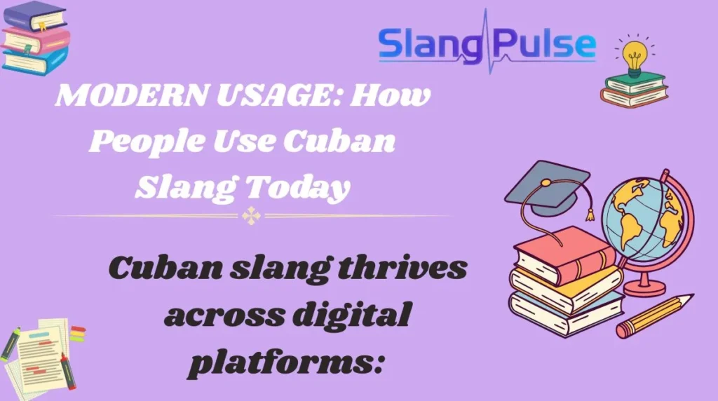 MODERN USAGE: How People Use Cuban Slang Today