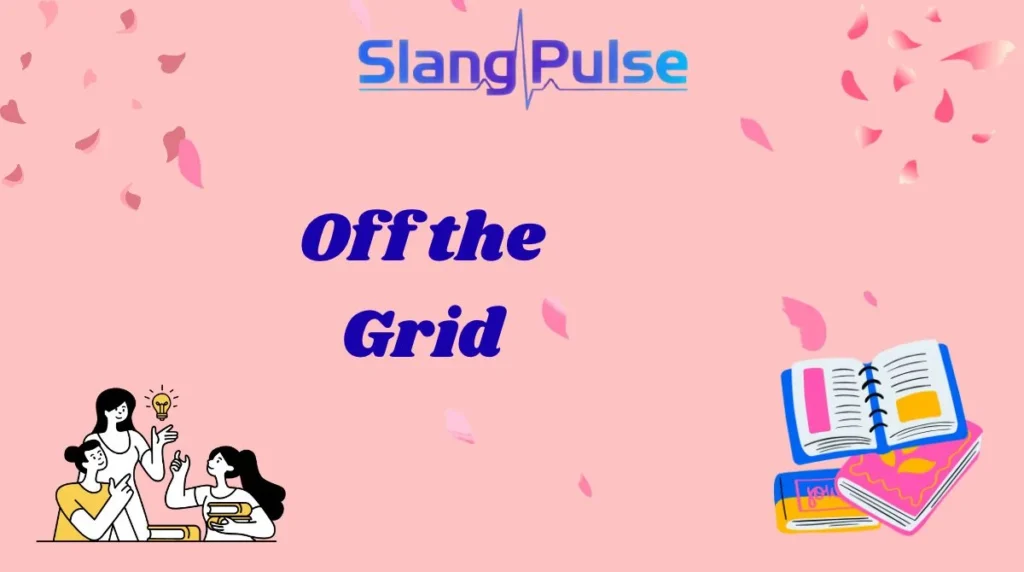 Off the Grid
