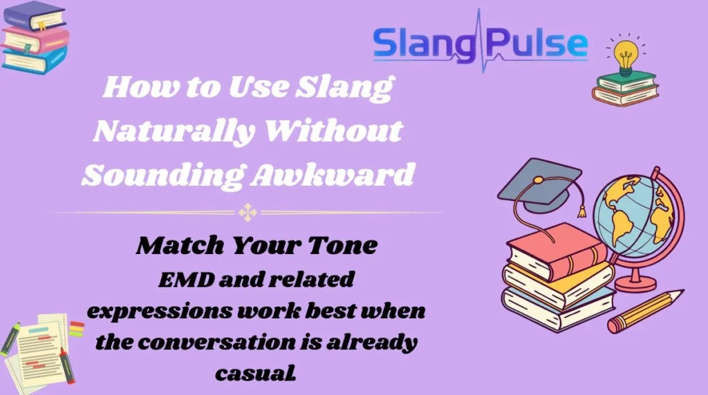 How to Use Slang Naturally Without Sounding Awkward