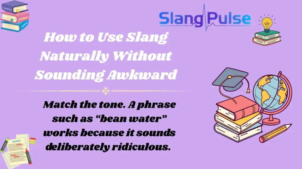 Match the tone. A phrase such as “bean water” works because it sounds deliberately ridiculous.