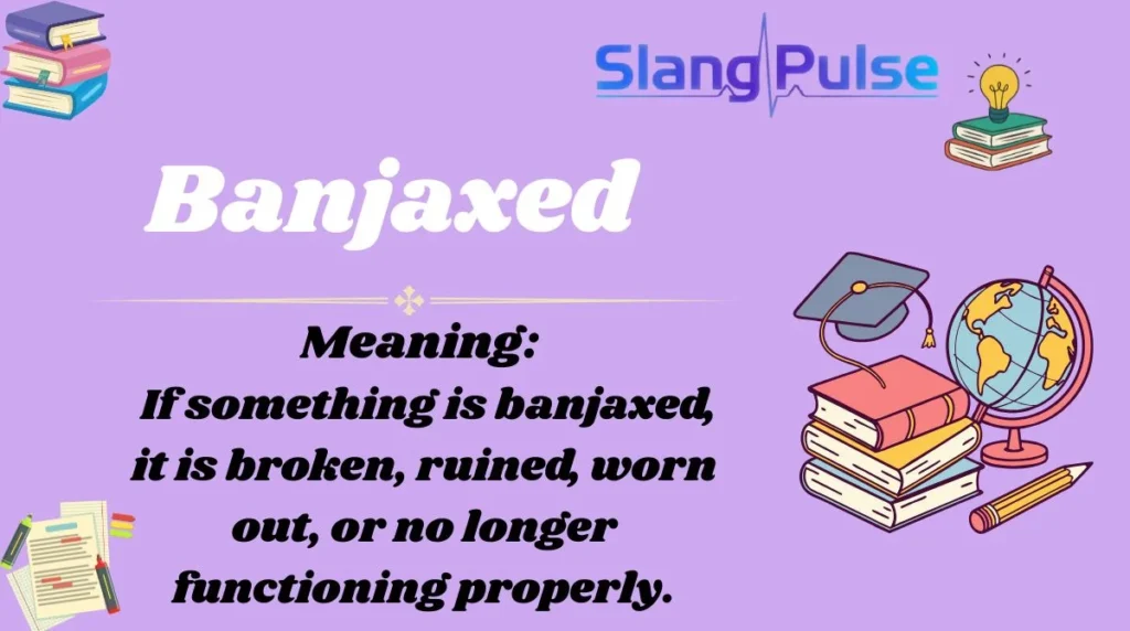 Banjaxed