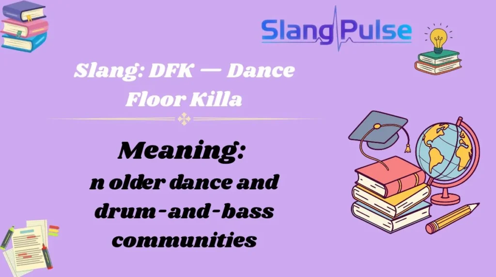 Slang: DFK — Dance Floor Killa