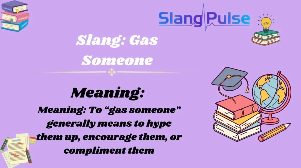 Slang: Gas Someone