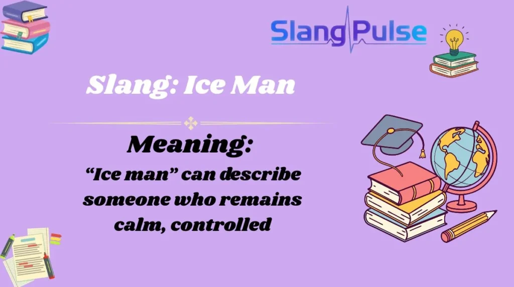 Slang: Ice Man