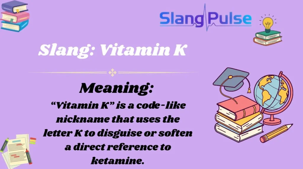 Slang: Vitamin K