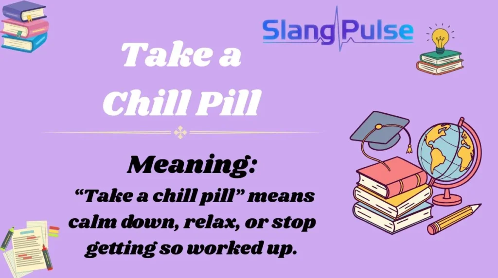 Take a Chill Pill