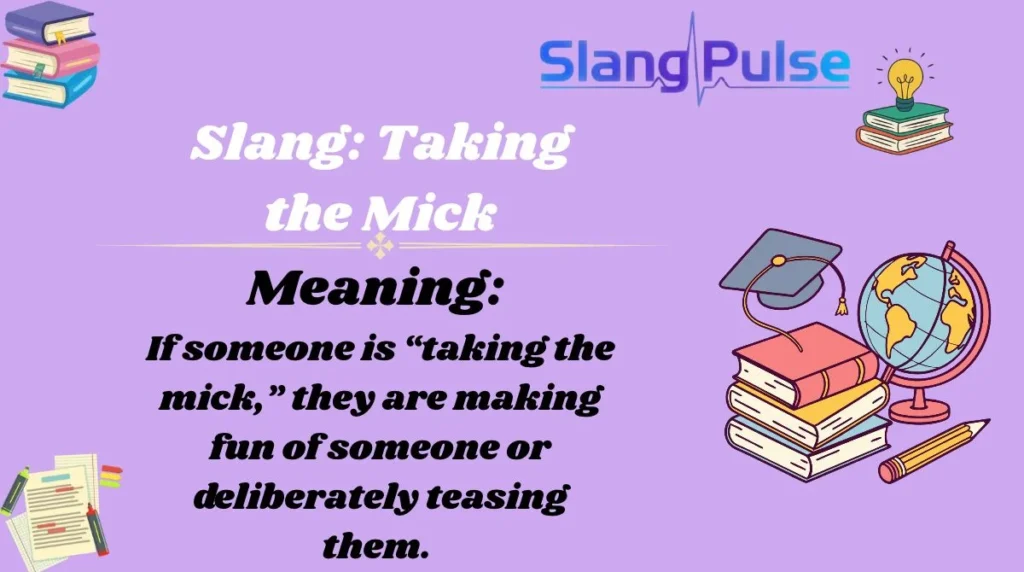 Slang: Taking the Mick