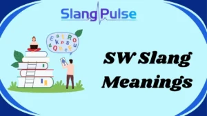 SW Slang Meanings