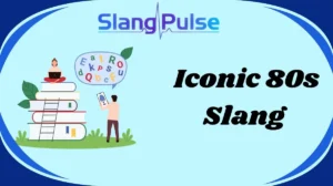 Iconic 80s Slang Iconic 80s Slang